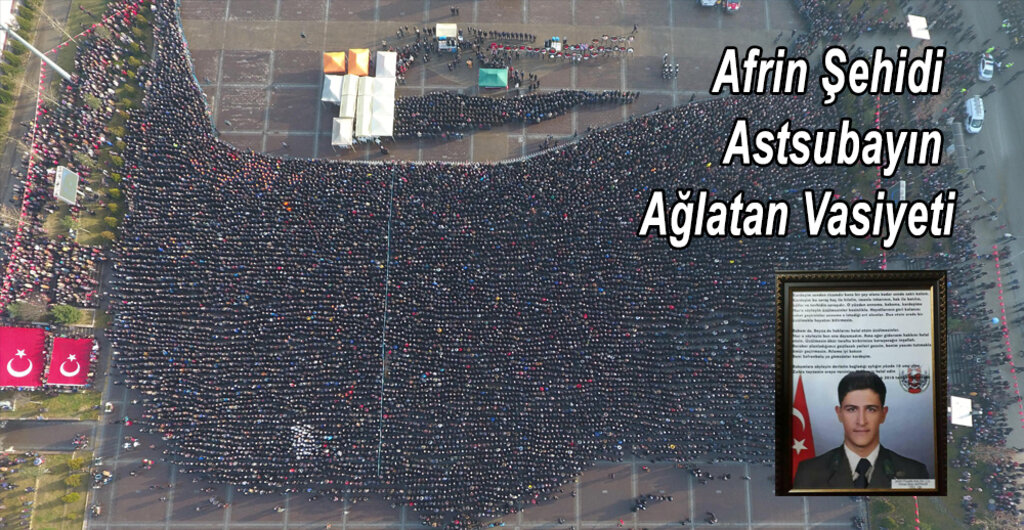 Afrin şehidi astsubayın ağlatan vasiyeti
