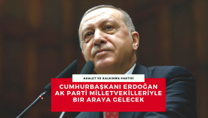 Cumhurbaşkanı Erdoğan AK Parti milletvekilleriyle bir araya gelecek