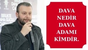 Dava Adamı Salih Çelik'ten ''DAVA NEDİR''