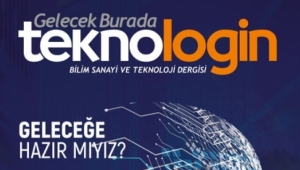 Bilim, Sanayi ve Teknoloji ''TEKNOLOGİN DERGİSİ'’NİN İLK SAYISI ÇIKTI
