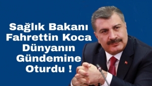 Bakan Koca, Dünyanın En Çok Konuşulan İsmi Oldu