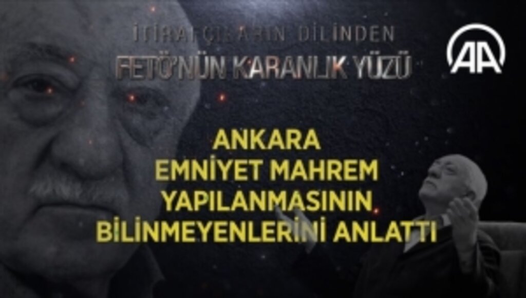 VİDEO HABER- Ankara emniyet mahrem yapılanmasının bilinmeyenlerini anlattı