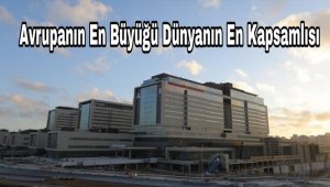 Dünyayı Şaşkına Çeviren, Başakşehir Şehir Hastanesi açıldı
