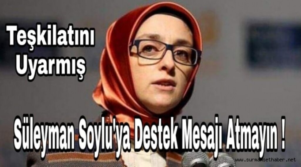 Lütfiye Selva Çam Uyarmış ! Süleyman Soylu'ya Destek Mesajı Atmayın