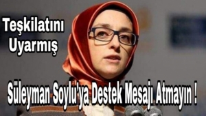Lütfiye Selva Çam Uyarmış ! Süleyman Soylu'ya Destek Mesajı Atmayın