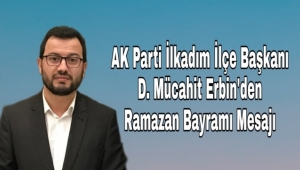 Başkan D.Mücahit Erbin'den Ramazan Bayramı Mesajı