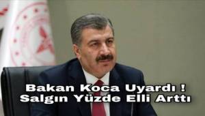Bakan Koca; Kovid-19 Vakaları Yüzde Elli Arttı