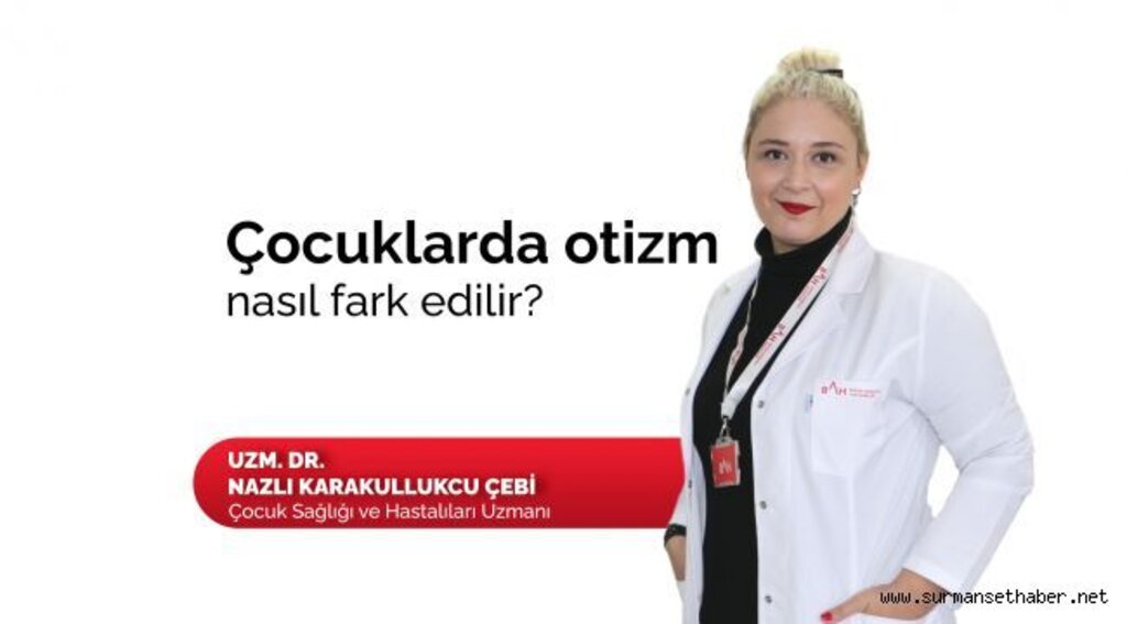 Çocuklarda otizm nasıl fark edilir?