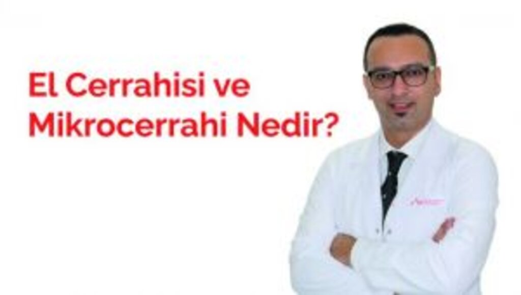 El Cerrahisi ve Mikrocerrahi Nedir?