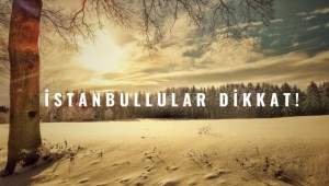 İstanbul’da Yoğun Kar Bekleniyor