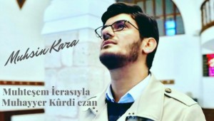 Muhsin Kara'nın muhteşem icrasıyla Muhayyer Kûrdi ezan