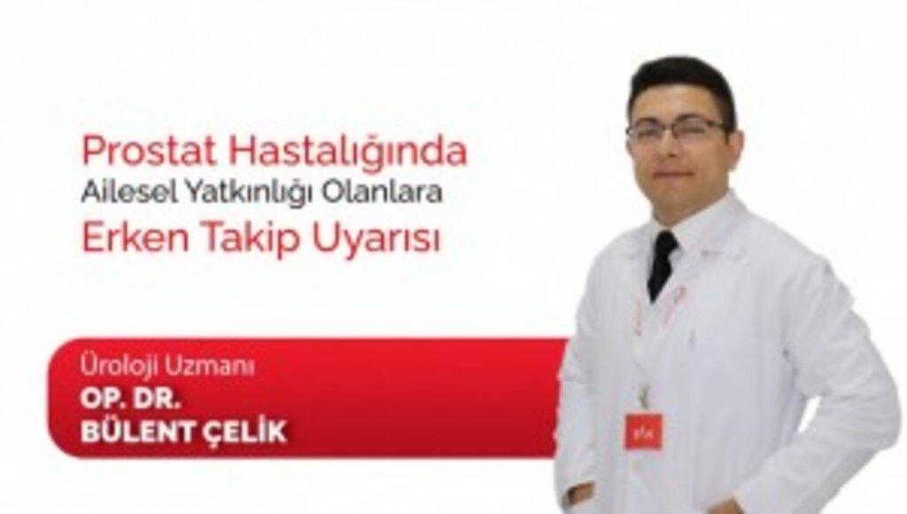 Prostat hastalığında ailesel yatkınlığı olanlara erken takip uyarısı