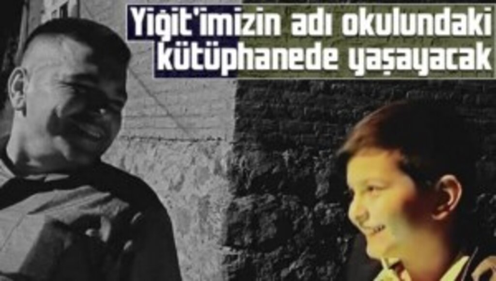 Yiğit'imizin adı okulundaki kütüphanede yaşayacak
