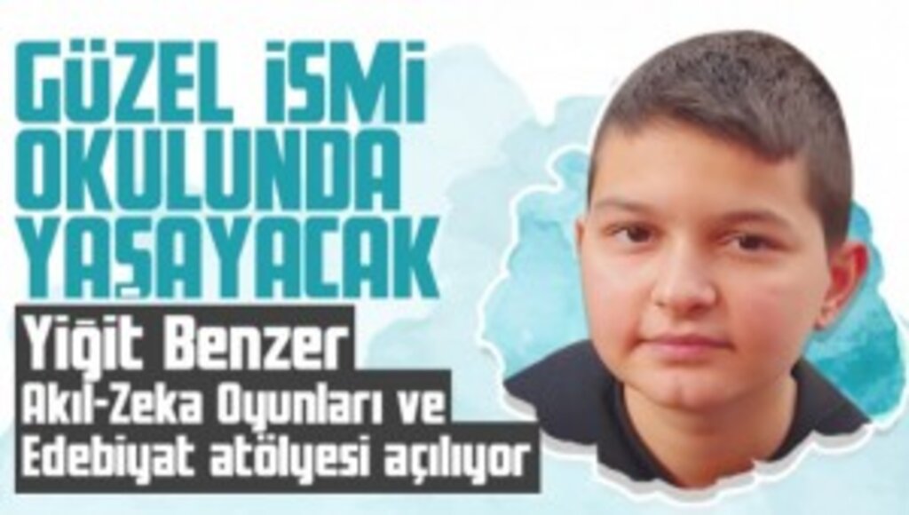 Yiğit Benzer'in Adı Okulunda Yaşayacak