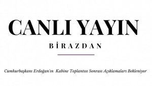 Cumhurbaşkanı Erdoğan'ın Kabine Toplantısı Sonrası Açıklamaları Bekleniyor