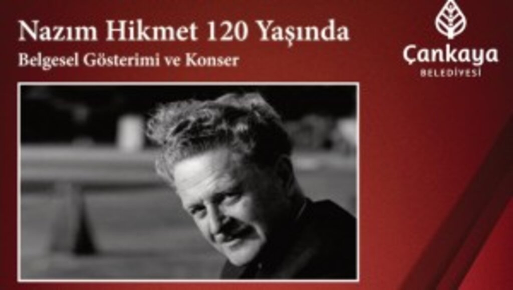 NAZIM HİKMET'İN 120. DOĞUM GÜNÜ ÇANKAYA'DA KUTLANIYOR
