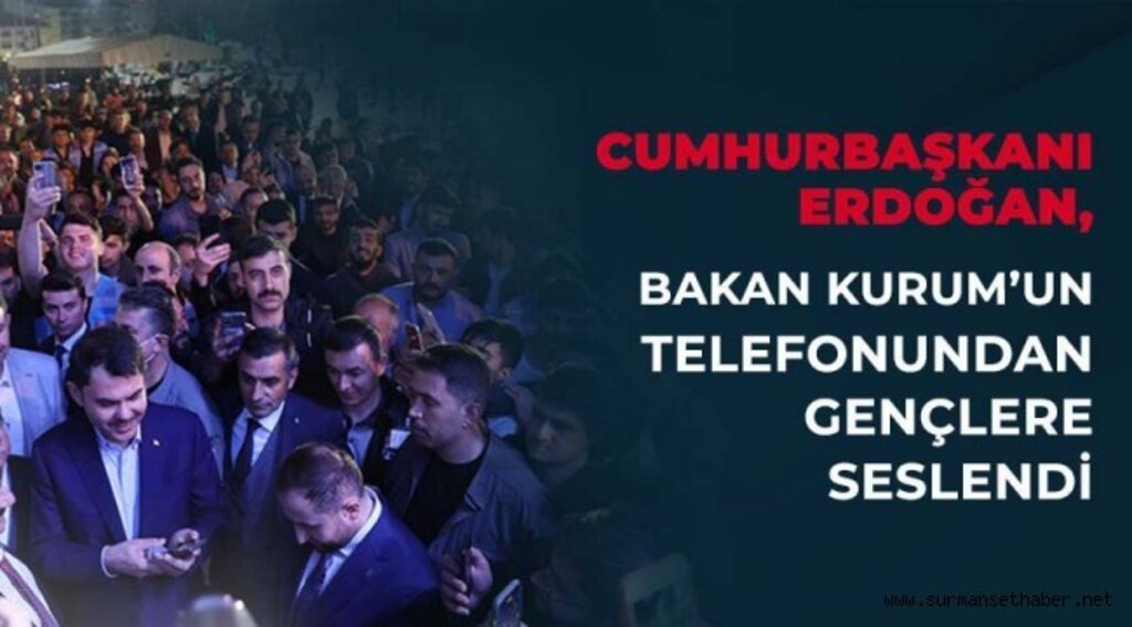 Cumhurbaşkanı Erdoğan, Bakan Kurum’un Telefonundan Sivas'ta Gençlere Seslendi
