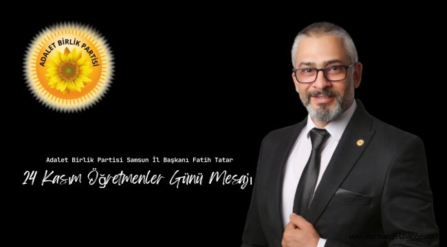 İl Başkanı Fatih Tatar'dan 24 Kasım Öğretmenler Günü Mesajı