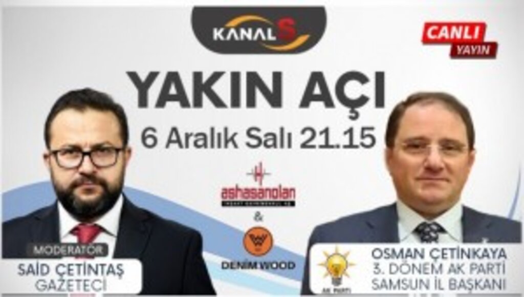 Said Çetintaş ile Yakın Açı 6 Aralık Salı Kanal S'de