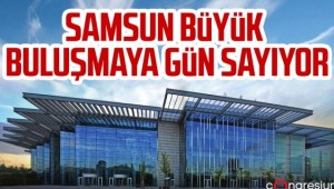 Samsun büyük buluşmaya gün sayıyor...