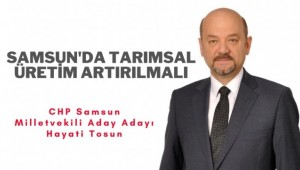 CHP Samsun Milletvekili Aday Adayı Hayati Tosun: 