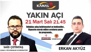 Kanal S'de Said Çetintaş ile Yakın Açı programına 17 Mart Salı günü Erkan Akyüz konuk oluyor