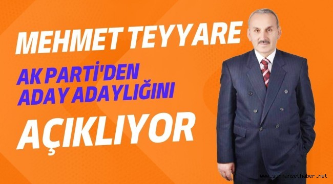 Mehmet TEYYARE AK Parti'den Aday Adaylığını Açıklıyor