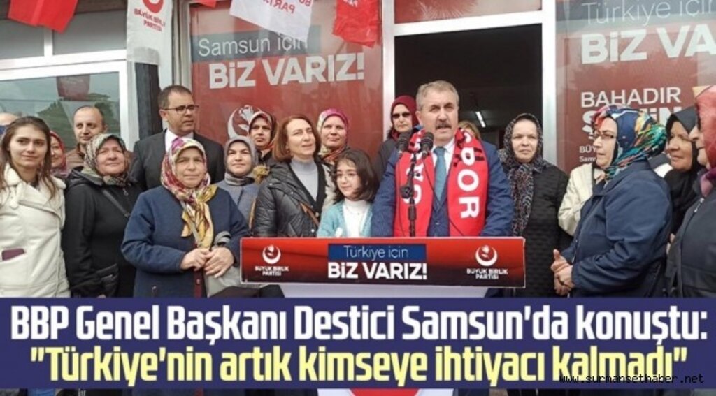 BBP Genel Başkanı Mustafa Destici Samsun'da konuştu:
