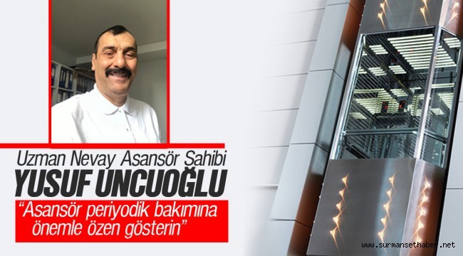 Yusuf Uncuoğlu: ''Asansör Periyodik bakım nedir? Asansör bakımları ne zaman yapılmalı?''