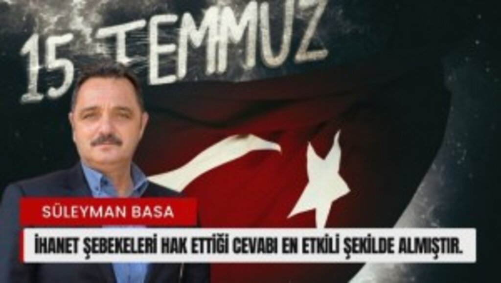 Başkan Süleyman Basa'dan ''15 Temmuz Demokrasi ve Milli Birlik Günü'' Mesajı
