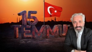 Mahmut Çelik: 15 Temmuz Vatanını Namus Bilenlerin Namusunu 1 Dolara Satanlarla Mücadelesinin Adıdır.