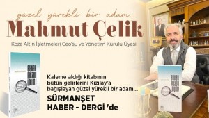 Koza Altın İşletmeleri CEO'su ve Yönetim Kurulu Üyesi Mahmut Çelik Sürmanşet Haber - Dergi'de