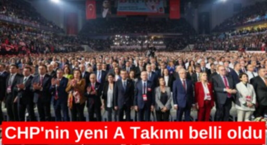 Cumhuriyet Halk Partisi’nin yeni A Takımı belli oldu