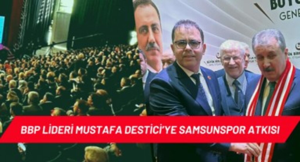 BBP Lideri Mustafa Destici ile Ankara'da Samsunspor Rüzgarı Esti