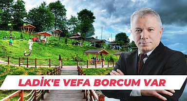 Nurettin Köseoğlu: ''Ladik'e Vefa Borcum Var''