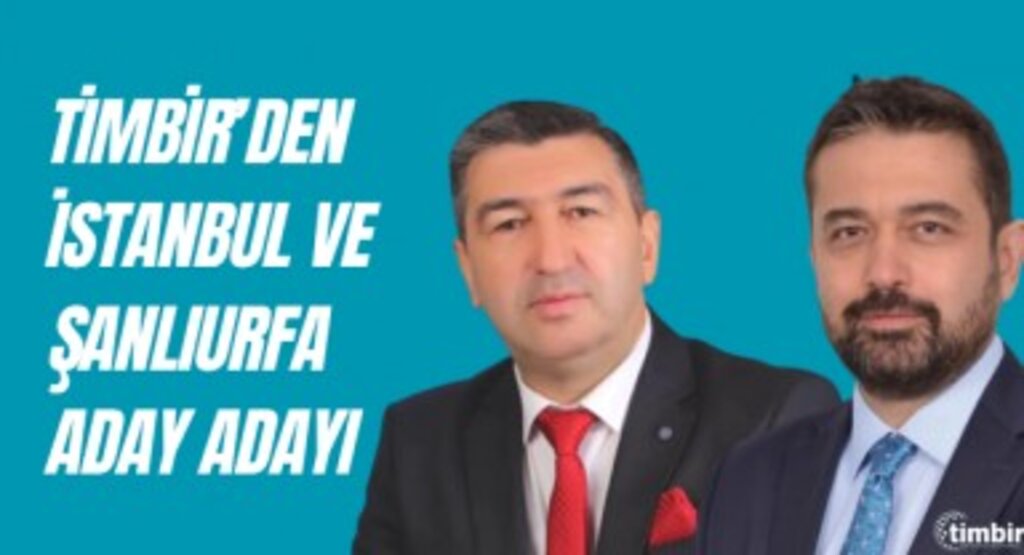 TİMBİR'den İstanbul ve Şanlıurfa'ya İki Aday Adayı