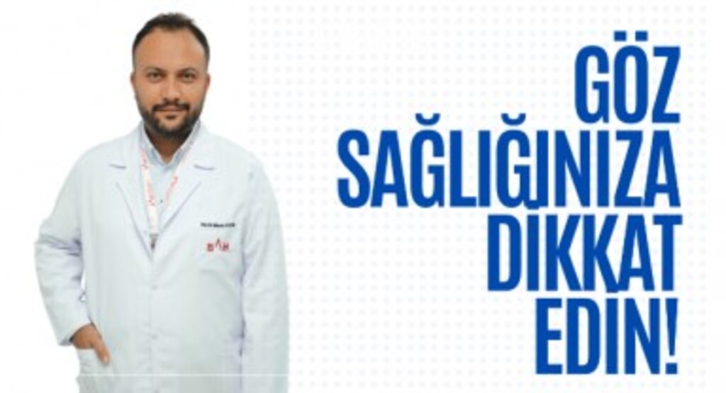 Göz sağlığınıza dikkat edin!