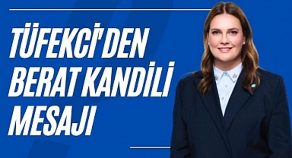 TÜFEKCİ'DEN BERAT KANDİLİ MESAJI