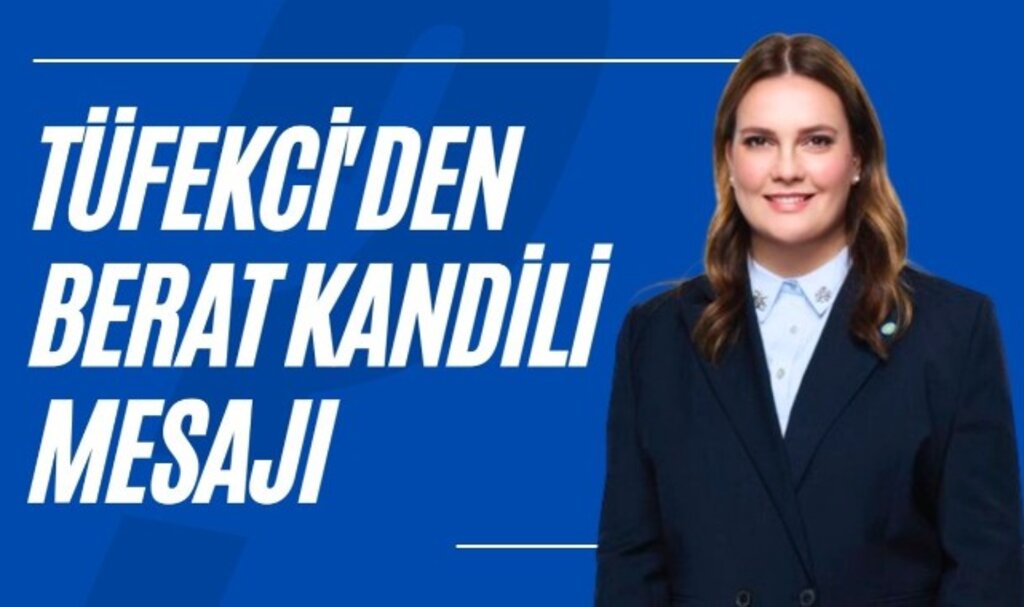 TÜFEKCİ'DEN BERAT KANDİLİ MESAJI