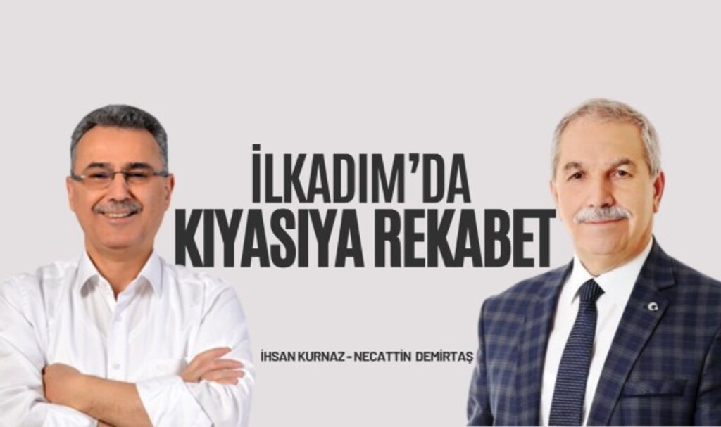 İlkadım'da inanılmaz yarış! İhsan Kurnaz ve Necattin Demirtaş arasında kıyasıya rekabet var.