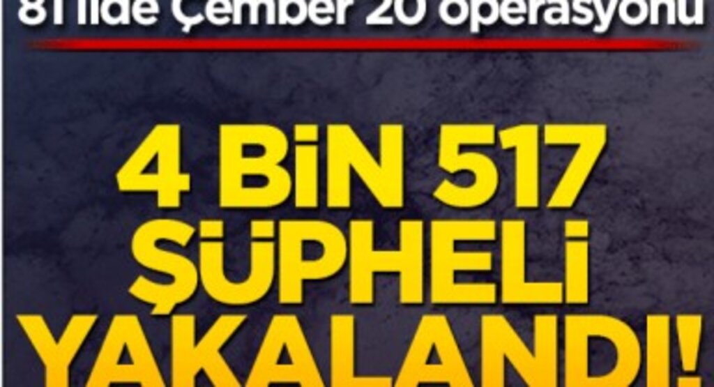 Çember-20 Operasyonunda 4.571 Firari Yakalandı