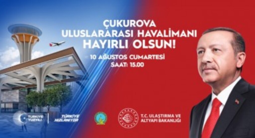 Çukurova Uluslararası Havalimanı 10 Ağustos Saat 15.00' Açılıyor