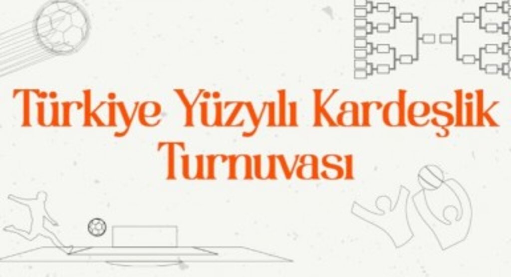 Devlet himayesindeki gençler Türkiye Yüzyılı Kardeşlik Turnuvası’nda bir araya geliyor