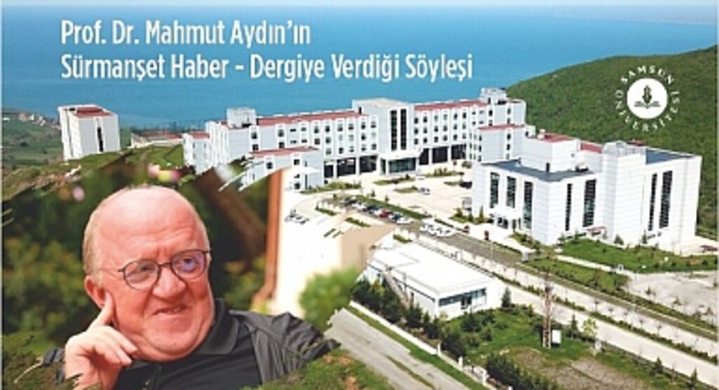 Samsun Üniversitesi Rektörü Prof. Dr. Mahmut Aydın İle Söyleşi
