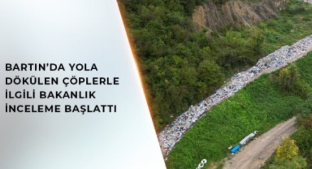 Bartın da Yola Dökülen Çöplerle İlgili Bakanlıktan İnceleme