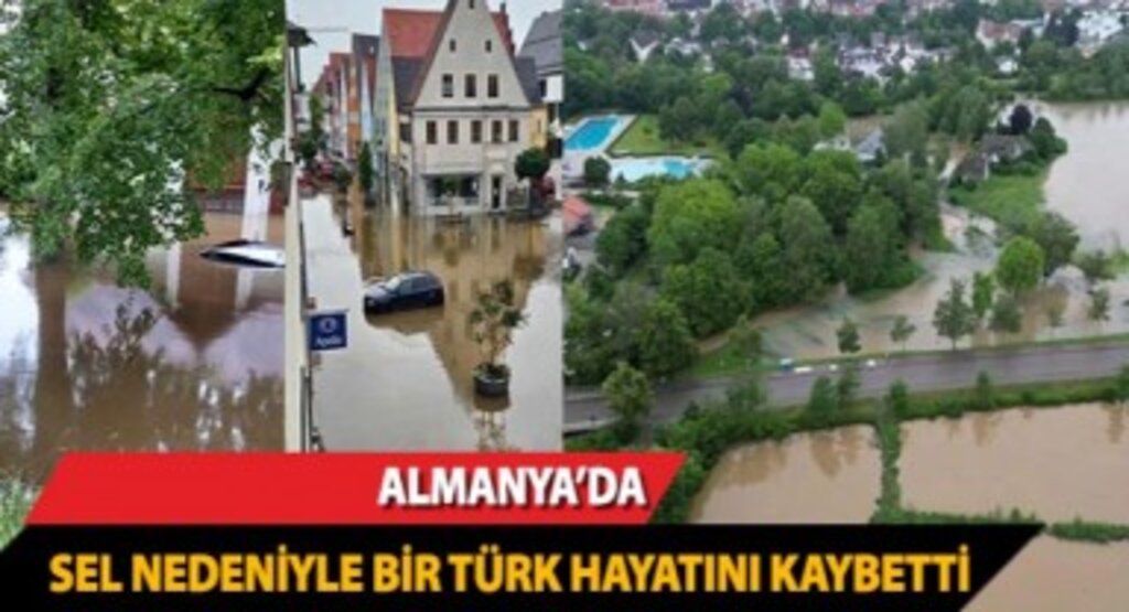 Almanya’da Sel Nedeniyle Bir Türk Yaşamını Yitirdi