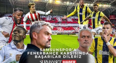 Samsunspor ve Fenerbahçe Yeniden Karşı Karşıya Geliyor!