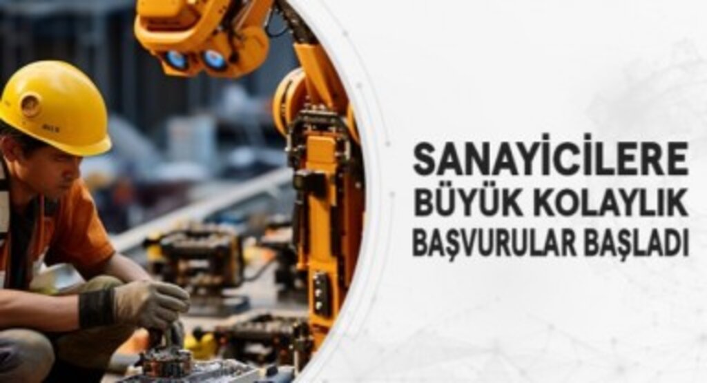 Sanayicilere Büyük Kolaylık; Başvurular Başladı