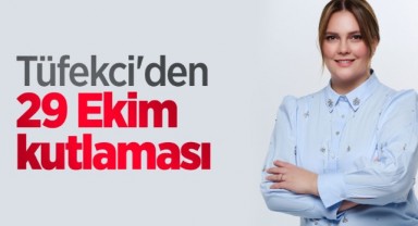 Tüfekci'den 29 Ekim Mesajı