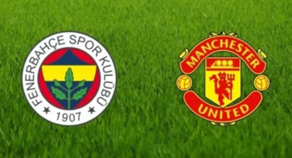 UEFA Avrupa Ligi Fenerbahçe – Manchester United maçı hangi kanalda? Saat Kaçta? İşte Muhtemel 11’ler